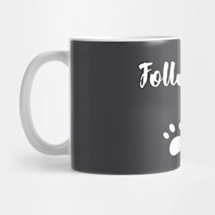 Follow me - Dog lovers Mug